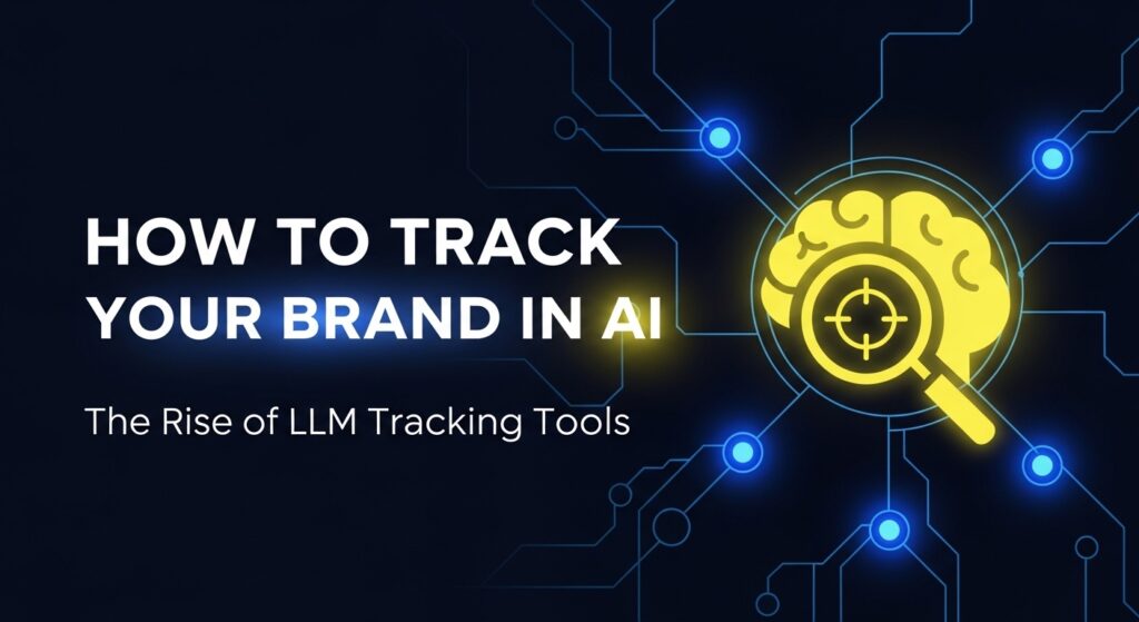 Illustration of a glowing brain with a magnifying glass and digital circuit background, headline reading “How to Track Your Brand in AI – The Rise of LLM Tracking Tools,” representing an LLM Tracking Tool for monitoring brand visibility in AI systems.